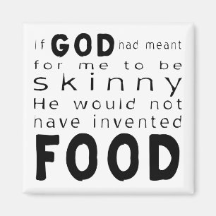 Als God Slank Bedoelde Zou Hij Geen Voedsel Hebben Magneet