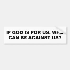 Als God voor ons is... Bumpersticker