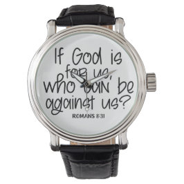 Als God voor ons is, wie kan er dan tegen ons zijn Horloge