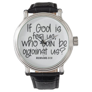 Als God voor ons is, wie kan er dan tegen ons zijn Horloge