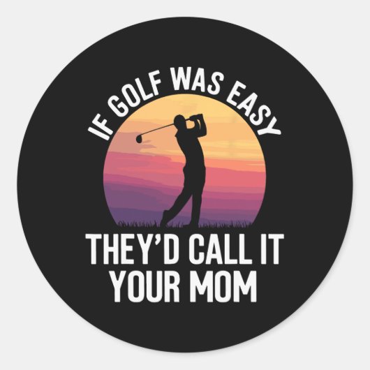 Als golf makkelijk was, zouden ze het je moeder Sp Ronde Sticker (Voorkant)