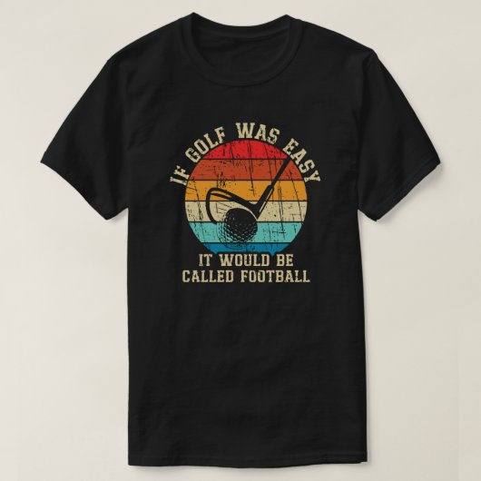 Als Golf was Gemakkelijk Grappig Golf Lover Gift T-shirt (Design voorkant)