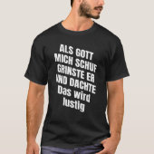 Als Gott mich chuf, funny saying, funny gift idea T-shirt (Voorkant)