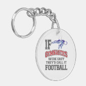 Als gymnastiek makkelijk was, zouden ze het Footba Sleutelhanger (Voorkant Links)