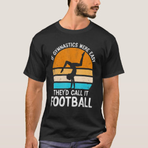 Als gymnastiek makkelijk was, zouden ze het Footba T-shirt