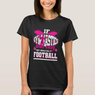 Als gymnastiek makkelijk was, zouden ze het Footba T-shirt