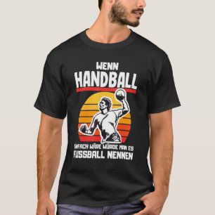 Als handbal gemakkelijk handballgezegden zou zijn t-shirt