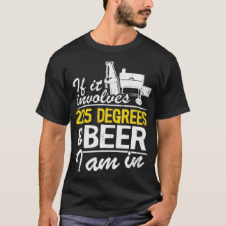 Als het 225 graden en bier omvat, ben ik in BBQ-vl T-shirt