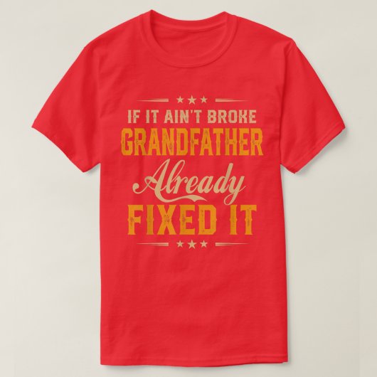 Als het al een gebroken grootvader is, is het grap t-shirt (Design voorkant)