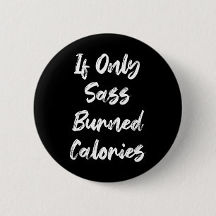 Als het alleen maar verbrande calorieën grappige s ronde button 5,7 cm