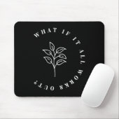 Als het allemaal lukt Floral Quote1 Muismat (Met muis)