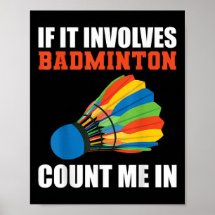 Als het badminton betreft, tel ik mee Badminton Pl Poster