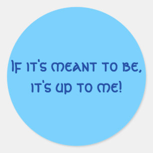 Als het bedoeld is, is het aan mij. ronde sticker