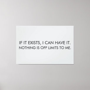 ALS HET BESTAAT, KAN IK HET HEBBEN. NIETS IS ONBEG CANVAS AFDRUK