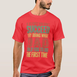 Als het bij de eerste keer niet lukt, doe dan wat  t-shirt