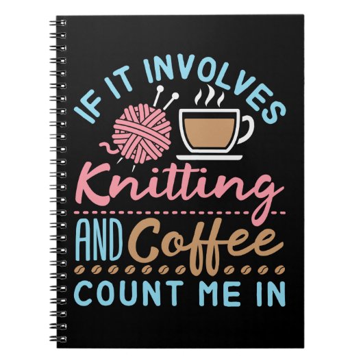Als het breien en koffie drinken betreft, tel ik m notitieboek (Voorkant)