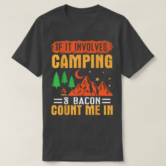 Als het Camping en Bacon graaf me in Campe implice T-shirt (Design voorkant)