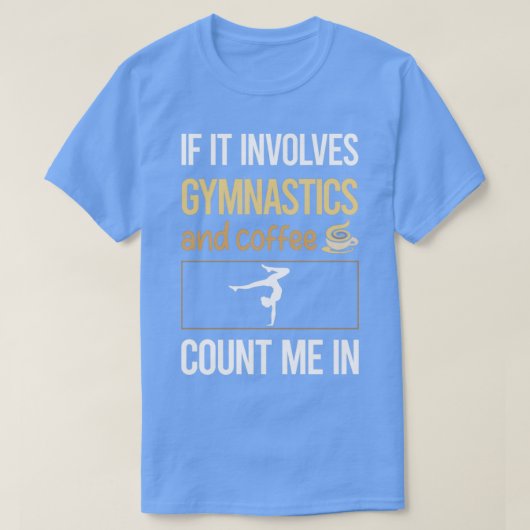 Als het Coffee Gymnastics Gymnast bevat T-shirt (Design voorkant)