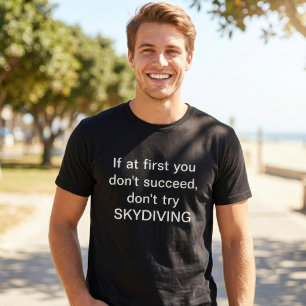 Als het de eerste keer niet lukt, probeer dan niet t-shirt