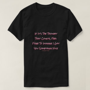 Als het de gedachte is die telt - een MisterP-Shir T-shirt