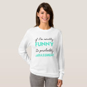 Als het echt grappig is, is het waarschijnlijk Har T-shirt (Voorkant volledig)