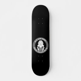 ALS HET EENVOUDIGE DADS ZOU ZIJN, ZOU HET GOED ZIJ PERSOONLIJK SKATEBOARD