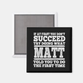 Als het eerst niet lukt, doe dan wat Matt zegt Magneet (Voorkant / Achterkant)