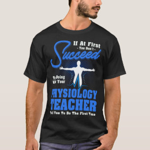 Als het eerst niet lukt fysiologie docent t-shirt