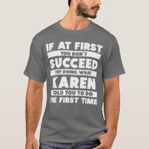 Als het eerst niet lukt Persoonlijke Karen cadeau T-shirt
