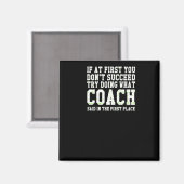 Als het eerst niet lukt, probeer dan wat de coach magneet (Voorkant / Achterkant)