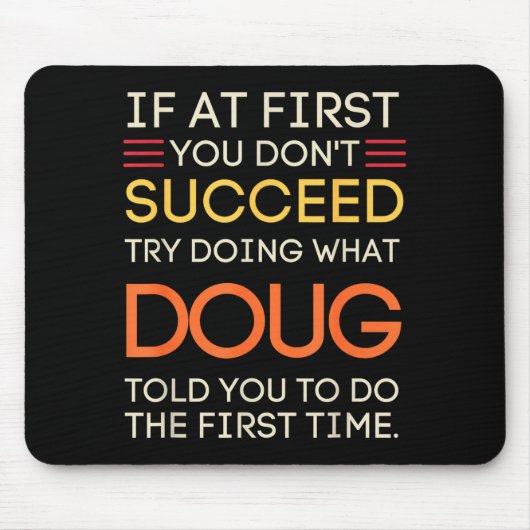 Als het eerst niet lukt, probeer dan wat Doug doet Muismat (Voorkant)