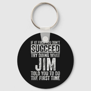 Als het eerst niet lukt, probeer dan wat Jim doet Sleutelhanger