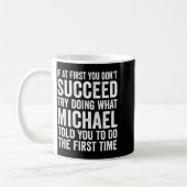 Als het eerst niet lukt, probeer dan wat Michael d Koffiemok (Links)