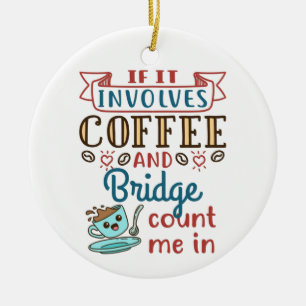 Als het gaat om Coffee and Bridge Schattigee Kaart Keramisch Ornament