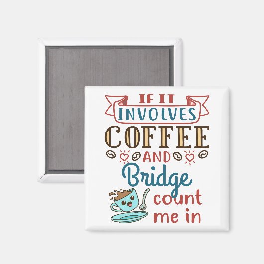 Als het gaat om Coffee and Bridge Schattigee Kaart Magneet (Voorkant / Achterkant)