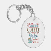 Als het gaat om Coffee and Bridge Schattigee Kaart Sleutelhanger (Voorkant Links)