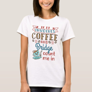 Als het gaat om Coffee and Bridge Schattigee Kaart T-shirt