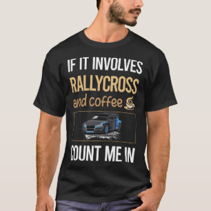 Als het gaat om Coffee Rallycross T-shirt