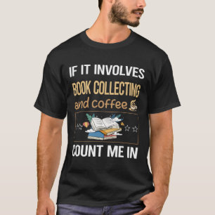 Als het gaat om koffie Boeken verzamelen Boeken Bi T-shirt