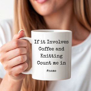 Als het gaat om koffie en breien, tel mij dan maar koffiemok