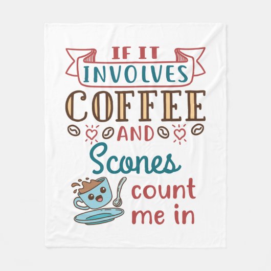 Als het gaat om koffie en scones, tel me dan in fleece deken (Voorkant)