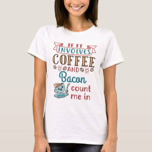 Als het gaat om koffie en spek, tel me dan in t-shirt