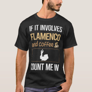 Als het gaat om koffie flamenco t-shirt