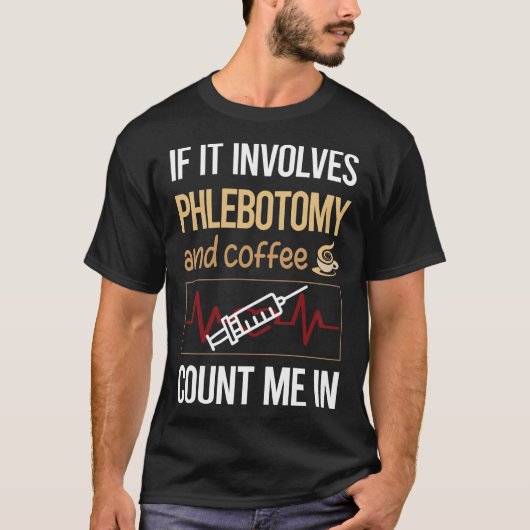 Als het gaat om koffie flebotomie flebotomist t-shirt (Voorkant)