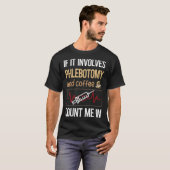 Als het gaat om koffie flebotomie flebotomist t-shirt (Voorkant volledig)