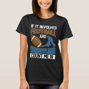 Als het gaat om voetbal en worstelen, reken mij da t-shirt