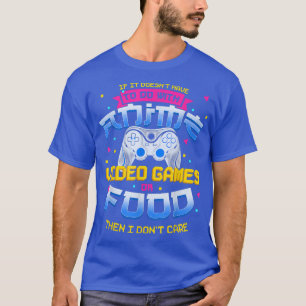 Als het geen anime videospelletjes of voedsel is, t-shirt