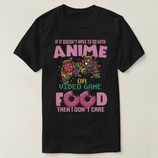 Als het geen anime videospelletjes of voedsel is, t-shirt (Design voorkant)