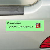 Als het geen baby is...U bent NIET ZWANGER Bumpersticker (Op auto)