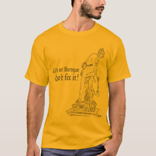 Als het geen barokje is, maak het dan niet vast. t-shirt